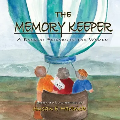 Le gardien de la mémoire : Un livre d'amitié pour les femmes - The Memory Keeper: A Book of Friendship for Women