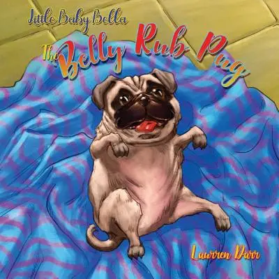 Bella, le petit carlin qui se frotte le ventre - Little Baby Bella The Belly Rub Pug