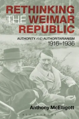 Repenser la République de Weimar : Autorité et autoritarisme, 1916-1936 - Rethinking the Weimar Republic: Authority and Authoritarianism, 1916-1936