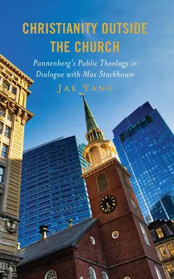 Le christianisme en dehors de l'Église : La théologie publique de Pannenberg en dialogue avec Max Stackhouse - Christianity Outside the Church: Pannenberg's Public Theology in Dialogue with Max Stackhouse
