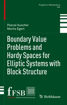 Problèmes de valeurs limites et espaces de Hardy pour les systèmes elliptiques à structure en blocs - Boundary Value Problems and Hardy Spaces for Elliptic Systems with Block Structure
