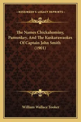 Les noms Chickahominy, Pamunkey et les Kuskarawaokes du capitaine John Smith (1901) - The Names Chickahominy, Pamunkey, And The Kuskarawaokes Of Captain John Smith (1901)