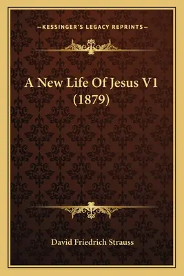 Une nouvelle vie de Jésus V1 (1879) - A New Life Of Jesus V1 (1879)
