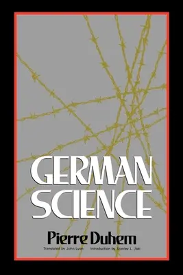 La science allemande : Quelques réflexions sur la science allemande/Science allemande et vertus allemandes - German Science: Some Reflections on German Science/German Science and German Virtues
