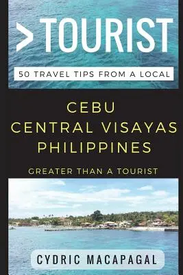 Plus qu'un touriste - Cebu Central Visayas Philippines : 50 conseils de voyage d'un local - Greater Than a Tourist - Cebu Central Visayas Philippines: 50 Travel Tips from a Local