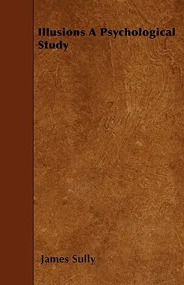 Les illusions : une étude psychologique - Illusions A Psychological Study