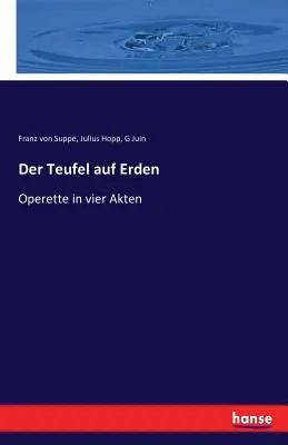 Der Teufel auf Erden : Operette in vier Akten - Der Teufel auf Erden: Operette in vier Akten