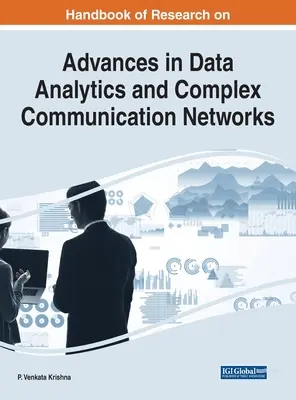 Handbook of Research on Advances in Data Analytics and Complex Communication Networks (Manuel de recherche sur les progrès de l'analyse des données et des réseaux de communication complexes) - Handbook of Research on Advances in Data Analytics and Complex Communication Networks