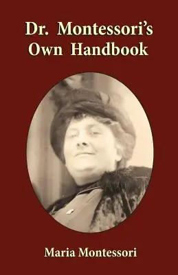 Manuel du Dr Montessori - Dr. Montessori's Own Handbook