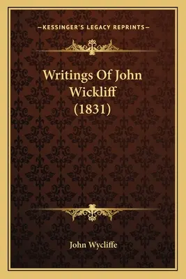 Écrits de John Wickliff (1831) - Writings Of John Wickliff (1831)