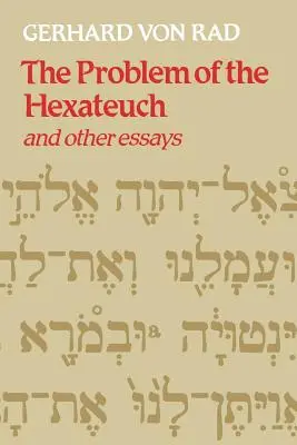 Le problème de l'Hexateuque et autres essais - The Problem of the Hexateuch and Other Essays