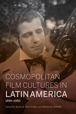 Cultures cinématographiques cosmopolites en Amérique latine, 1896-1960 - Cosmopolitan Film Cultures in Latin America, 1896-1960