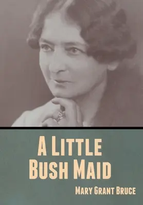 Une petite servante de brousse - A Little Bush Maid