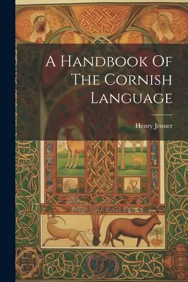 Un manuel de la langue cornique - A Handbook Of The Cornish Language