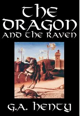 Le Dragon et le Corbeau par G. A. Henty, Fiction, Historique - The Dragon and the Raven by G. A. Henty, Fiction, Historical