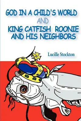 Dieu dans un monde d'enfants et King Catfish Roonie et ses voisins - God in a Child's World and King Catfish Roonie and his Neighbors
