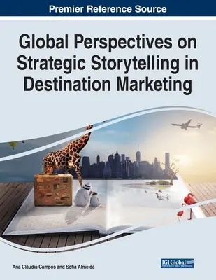 Perspectives globales sur la narration stratégique dans le marketing de destination - Global Perspectives on Strategic Storytelling in Destination Marketing