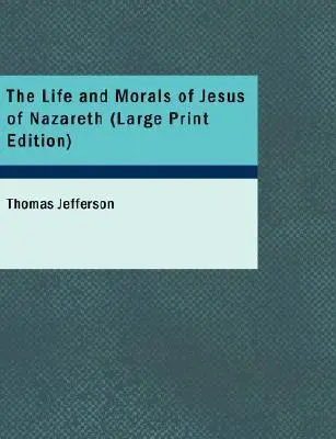 La vie et la morale de Jésus de Nazareth - The Life and Morals of Jesus of Nazareth