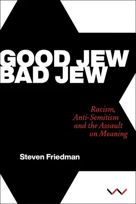 Bon Juif, mauvais Juif : Racisme, antisémitisme et atteinte au sens de la vie - Good Jew, Bad Jew: Racism, Anti-Semitism and the Assault on Meaning