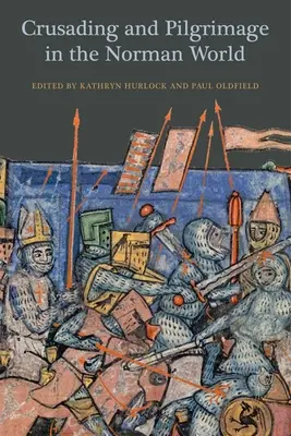 Croisades et pèlerinages dans le monde normand - Crusading and Pilgrimage in the Norman World