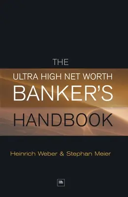 The Ultra High Net Worth Banker's Handbook (en anglais) - The Ultra High Net Worth Banker's Handbook