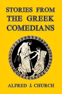 Histoires des comédiens grecs - Stories from the Greek Comedians