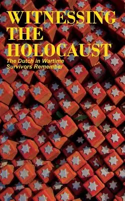 Témoins de l'Holocauste : Les Néerlandais en temps de guerre, les survivants se souviennent - Witnessing the Holocaust: The Dutch in Wartime, Survivors Remember