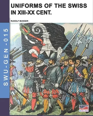 Uniformes des Suisses au XIIIe-XXe siècle - Uniforms of the Swiss in the XIII-XX Cent.