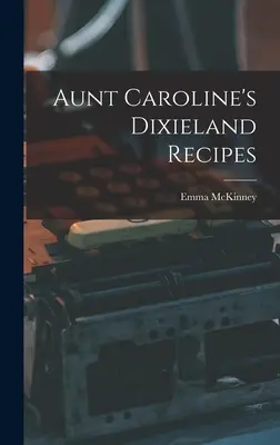 Les recettes Dixieland de Tante Caroline - Aunt Caroline's Dixieland Recipes