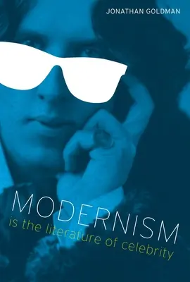 Le modernisme est la littérature de la célébrité - Modernism Is the Literature of Celebrity