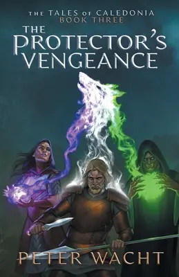 La vengeance du protecteur : Les Contes de Calédonie, Livre 3 - The Protector's Vengeance: The Tales of Caledonia, Book 3