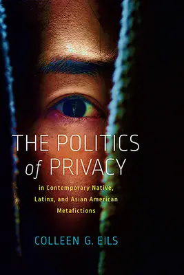 La politique de la vie privée dans les métafictions amérindiennes, latino-américaines et asiatiques contemporaines - The Politics of Privacy in Contemporary Native, Latinx, and Asian American Metafictions