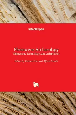 Archéologie du Pléistocène : Migration, technologie et adaptation - Pleistocene Archaeology: Migration, Technology, and Adaptation