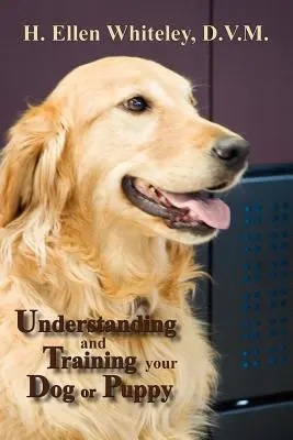 Comprendre et éduquer son chien ou son chiot - Understanding and Training Your Dog or Puppy