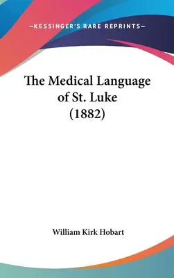 Le langage médical de Saint Luc (1882) - The Medical Language of St. Luke (1882)