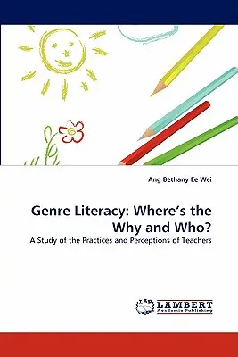 Littératie de genre : Où sont le pourquoi et le qui ? - Genre Literacy: Where's the Why and Who?