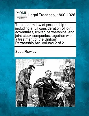 The modern law of partnership : including a full consideration of joint adventures, limited partnerships, and joint stock companies, together with a t - The modern law of partnership: including a full consideration of joint adventures, limited partnerships, and joint stock companies, together with a t
