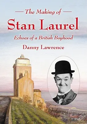 Les origines de Stan Laurel : les échos d'une enfance britannique - The Making of Stan Laurel: Echoes of a British Boyhood