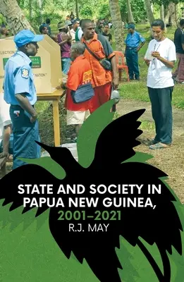 État et société en Papouasie-Nouvelle-Guinée, 2001-2021 - State and Society in Papua New Guinea, 2001-2021