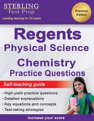 Questions pratiques de chimie pour l'examen de fin d'année : New York Regents Physical Science Chemistry Practice Questions with Detailed Explanations (Questions pratiques de chimie pour l'examen d'État de New York en sciences physiques avec explications détaillées) - Regents Chemistry Practice Questions: New York Regents Physical Science Chemistry Practice Questions with Detailed Explanations