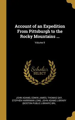 Récit d'une expédition de Pittsburgh aux Montagnes Rocheuses ... ; Volume II - Account of an Expedition From Pittsburgh to the Rocky Mountains ...; Volume II