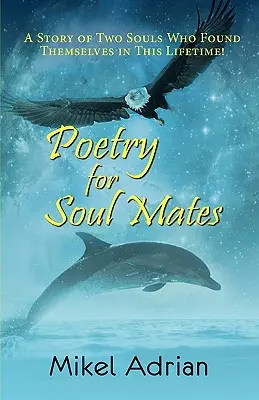 Poésie pour les âmes sœurs, l'histoire de deux âmes qui se sont trouvées dans cette vie ! - Poetry for Soul Mates, a Story of Two Souls Who Found Themselves in This Lifetime!