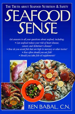 Seafood Sense : La vérité sur la nutrition et la sécurité des fruits de mer - Seafood Sense: The Truth about Seafood Nutrition & Safety