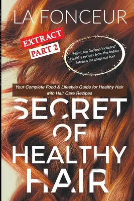 Le secret d'une chevelure saine, partie 2 (impression couleur) : Votre guide complet d'alimentation et de mode de vie pour des cheveux sains + Plans de régime + Recettes - Secret of Healthy Hair Extract Part 2 (Full Color Print): Your Complete Food & Lifestyle Guide for Healthy Hair + Diet Plans + Recipes