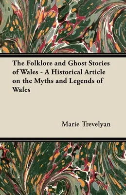 Le folklore et les histoires de fantômes du Pays de Galles - Un article historique sur les mythes et légendes du Pays de Galles - The Folklore and Ghost Stories of Wales - A Historical Article on the Myths and Legends of Wales