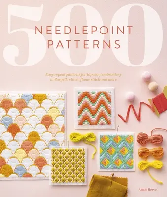 500 Needlepoint Patterns : Motifs faciles à répéter pour la broderie en tapisserie au point de Bargello, au point de flamme, etc. - 500 Needlepoint Patterns: Easy Repeat Patterns for Tapestry Embroidery in Bargello Stitch, Flame Stitch and More