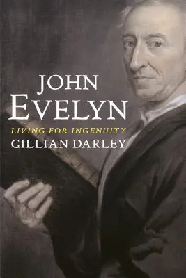 John Evelyn : Vivre d'ingéniosité - John Evelyn: Living for Ingenuity