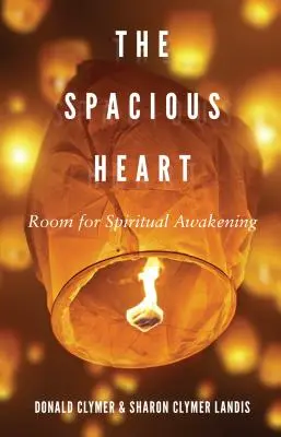 Le cœur spacieux : L'espace pour l'éveil spirituel - The Spacious Heart: Room for Spiritual Awakening
