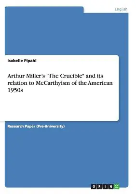 Le Creuset«  d'Arthur Miller et sa relation avec le maccarthysme des années 1950 en Amérique ». - Arthur Miller's The Crucible