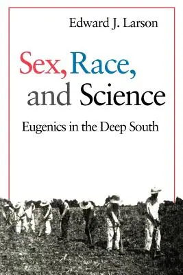 Sexe, race et science : L'eugénisme dans le Sud profond - Sex, Race, and Science: Eugenics in the Deep South